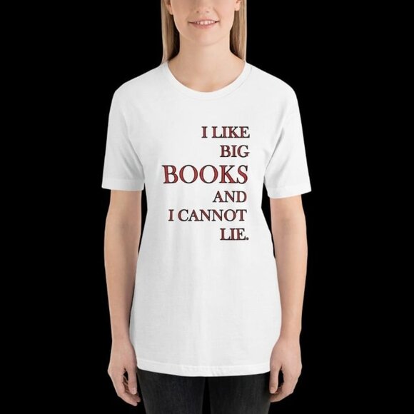 I Like Big Books And I Cannot Lie Unisex T-Shirt - Picture 6 of 8